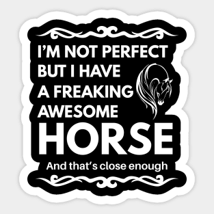 I'm Not Perfect But I Have a Freaking Awesome Horse Sticker